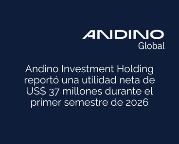 Andino Investment Holding reportó una utilidad neta de US$ 37 millones durante el primer semestre de 2026